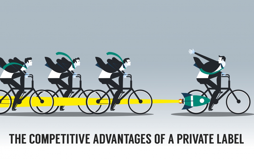 Competitive Advantages of a Private Label