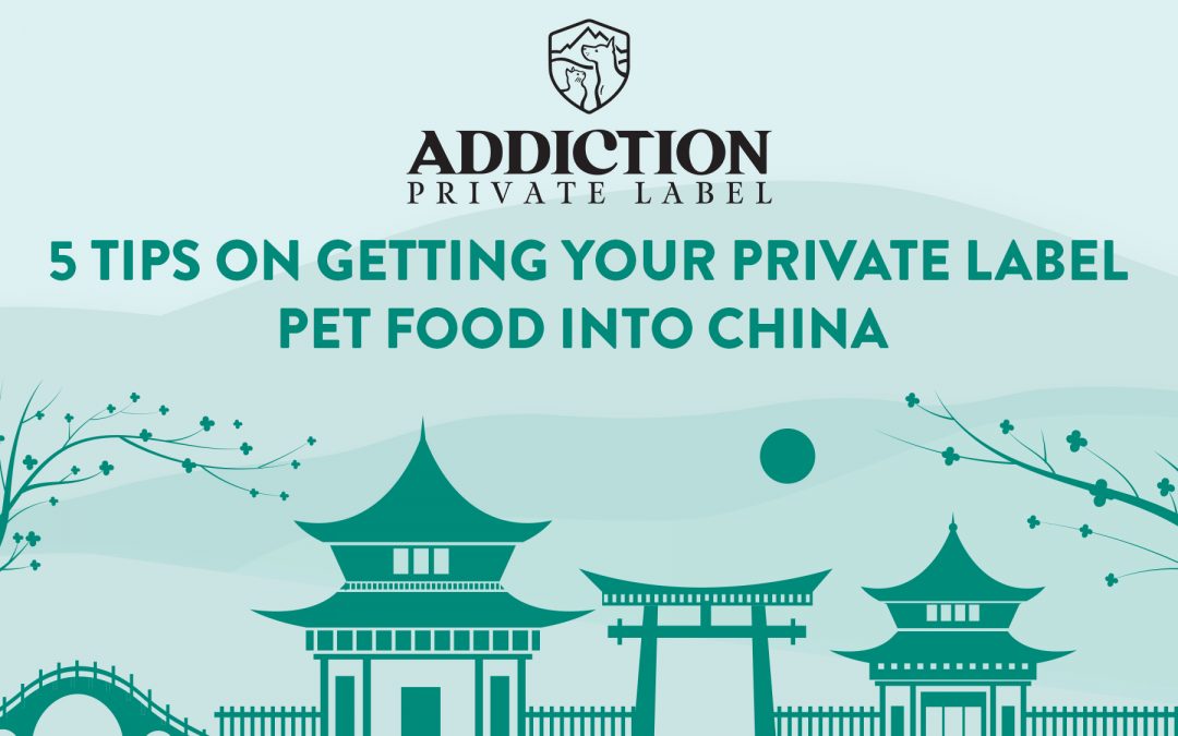 5 Tips on Getting Your Private Label Pet Food Into China